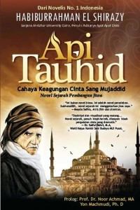 Image of Api Tauhid : Cahaya Keagunga Cinta Sang Mujaddid