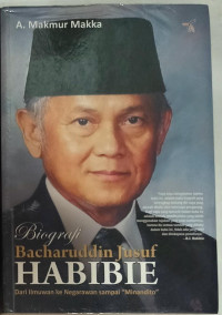 Image of Biografi Bacharuddin Jusuf Habibie : dari Ilmuan ke Negarawan sampai 